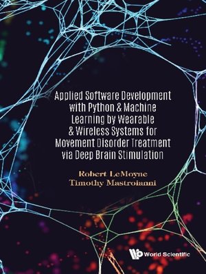 cover image of Applied Software Development With Python & Machine Learning by Wearable & Wireless Systems For Movement Disorder Treatment Via Deep Brain Stimulation